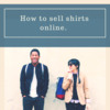 Thumbnail  How to sell shirts online. 