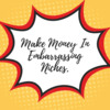 Thumbnail How To Make Money In Embarrassing Niches. 